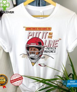 Patrick Mahomes helmet break sometimes you have to put it on the line hoodie, sweater, longsleeve, shirt v-neck, t-shirt