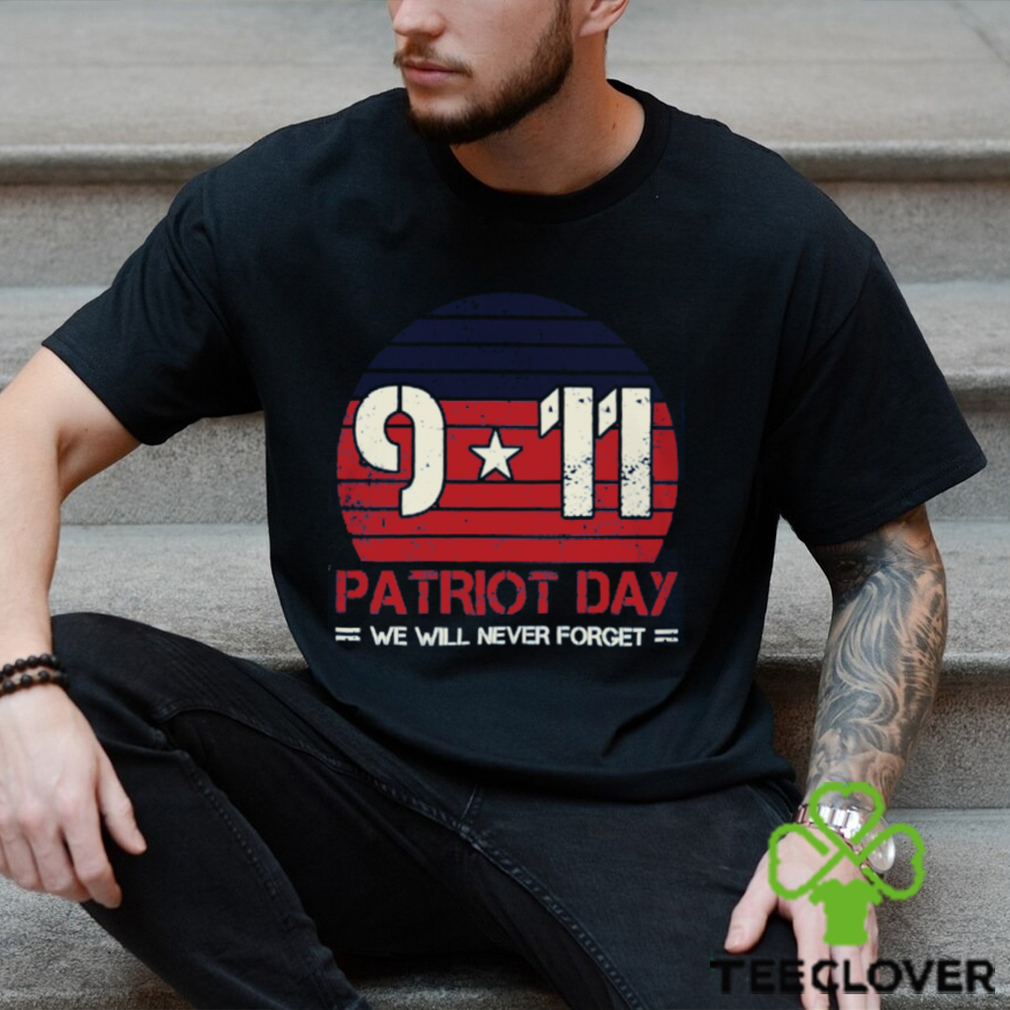 Patriot Day We Will Never Forget Classic T Shirt Patriot Day We Will Never Forget Classic T Shirt