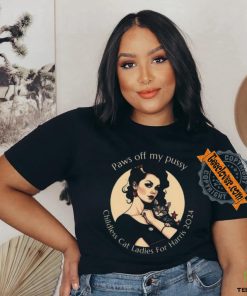 Paws Off My Pussy Childless Cat Ladies For Harris 2024 Tee Shirt