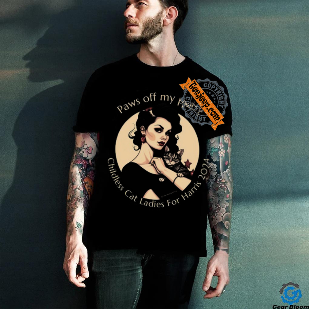 Paws Off My Pussy Childless Cat Ladies For Harris 2024 Tee Shirt Paws Off My Pussy Childless Cat Ladies For Harris 2024 Tee Shirt