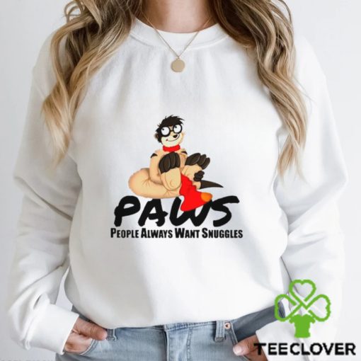 Paws people always want snuggles hoodie, sweater, longsleeve, shirt v-neck, t-shirt