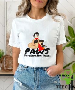 Paws people always want snuggles hoodie, sweater, longsleeve, shirt v-neck, t-shirt