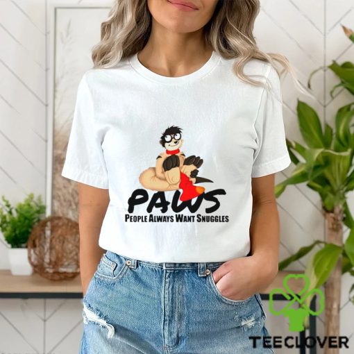 Paws people always want snuggles hoodie, sweater, longsleeve, shirt v-neck, t-shirt