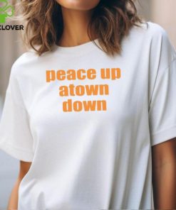 Peace Up Atown Down Shirt