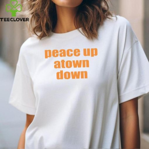 Peace Up Atown Down Shirt