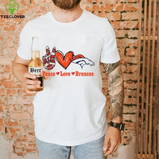 Peace love Broncos hoodie, sweater, longsleeve, shirt v-neck, t-shirt