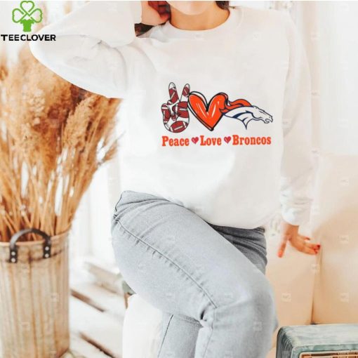 Peace love Broncos hoodie, sweater, longsleeve, shirt v-neck, t-shirt