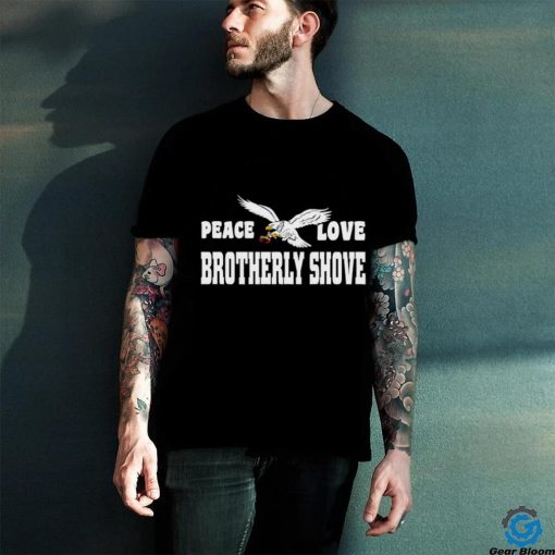 Peace love brotherly shove Philadelphia Eagles hoodie, sweater, longsleeve, shirt v-neck, t-shirt