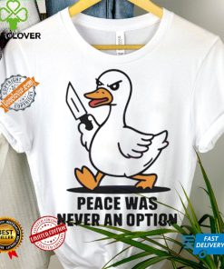 Peace was never an option duck shirt
