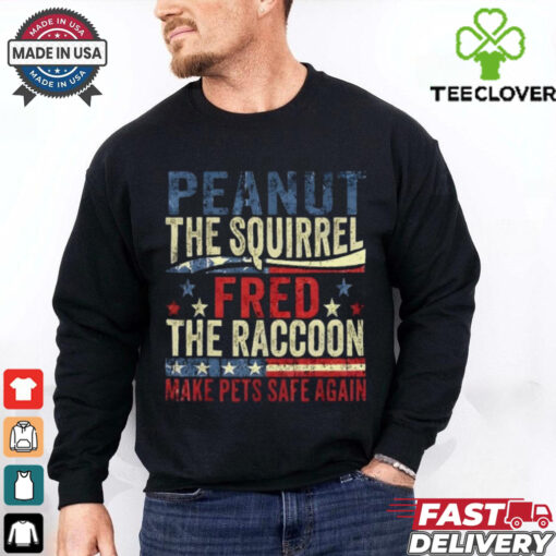 Peanut The Squirrel And Fred The Raccoon Make Pets Safe Again T Shirt