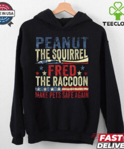 Peanut The Squirrel And Fred The Raccoon Make Pets Safe Again T Shirt