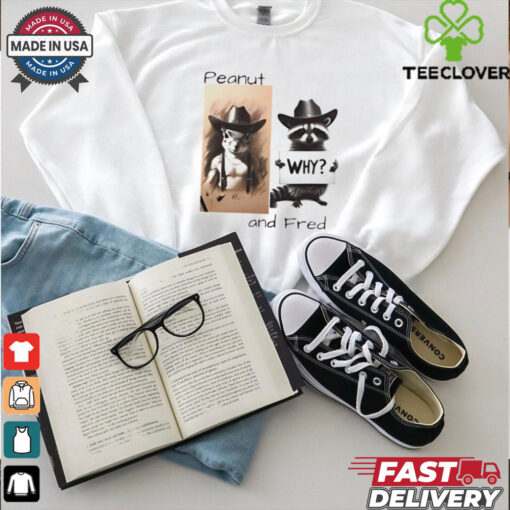 Peanut and fred why 2024 shirt