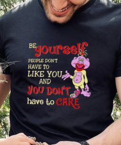 Peanut be yourself people don’t have to like you and you don’t have to care shirt