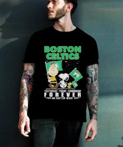 Peanuts Characters Boston Celtics Yesterday Today Tomorrow Forever No Matter What Shirt