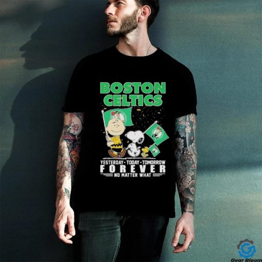 Peanuts Characters Boston Celtics Yesterday Today Tomorrow Forever No Matter What Shirt