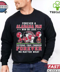 Peanuts Characters Forever A Alabama Crimson Tide Fan Win Or Lose Yesterday Today Tomorrow Forever No Matter What Shirt