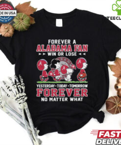 Peanuts Characters Forever A Alabama Crimson Tide Fan Win Or Lose Yesterday Today Tomorrow Forever No Matter What Shirt 3 Peanuts Characters Forever A Alabama Crimson Tide Fan Win Or Lose Yesterday Today Tomorrow Forever No Matter What Shirt