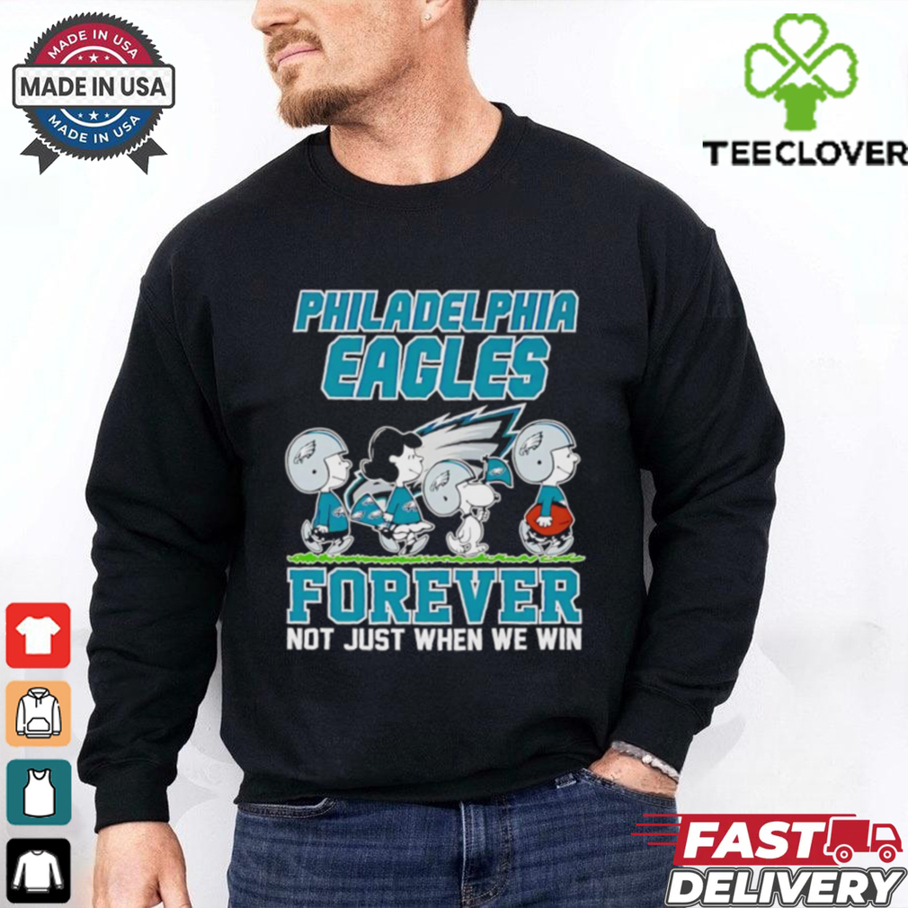 Peanuts Snoopy Philadelphia Eagles forever not just when we win shirt Peanuts Snoopy Philadelphia Eagles forever not just when we win shirt