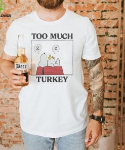 Peanuts Snoopy Too Much Turkey Shirt