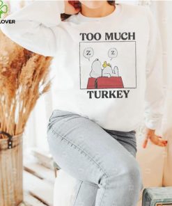 Peanuts Snoopy Too Much Turkey Shirt