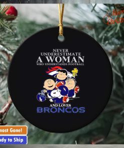 Peanuts characters never underestimate a woman who understands football and loves Broncos ornament