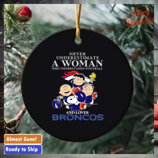 Peanuts characters never underestimate a woman who understands football and loves Broncos ornament