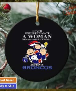 Peanuts characters never underestimate a woman who understands football and loves Broncos ornament