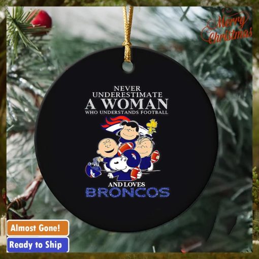 Peanuts characters never underestimate a woman who understands football and loves Broncos ornament