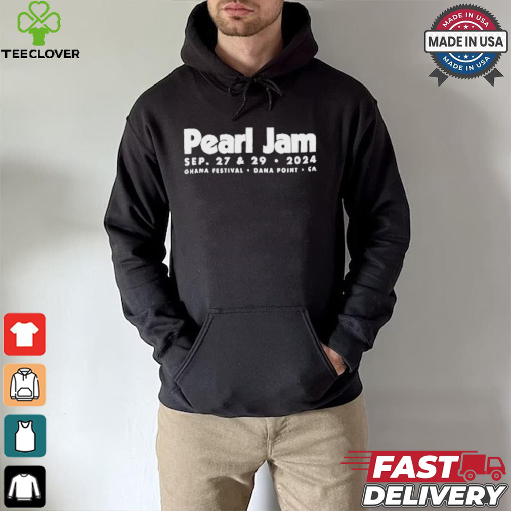 Pearl Jam Sep 27 and 29 2024 Ohana Festival Dana Point, CA Tour shirt Pearl Jam Sep 27 and 29 2024 Ohana Festival Dana Point, CA Tour shirt