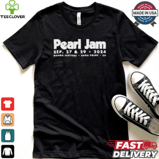 Pearl Jam Sep 27 and 29 2024 Ohana Festival Dana Point, CA Tour shirt