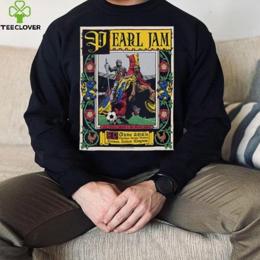 Pearl Jam With Richard Ashcroft & The Duroer Capitaz June 29 2024 Tottenham Hotspur Stadium London,UK Poster hoodie, sweater, longsleeve, shirt v-neck, t-shirt