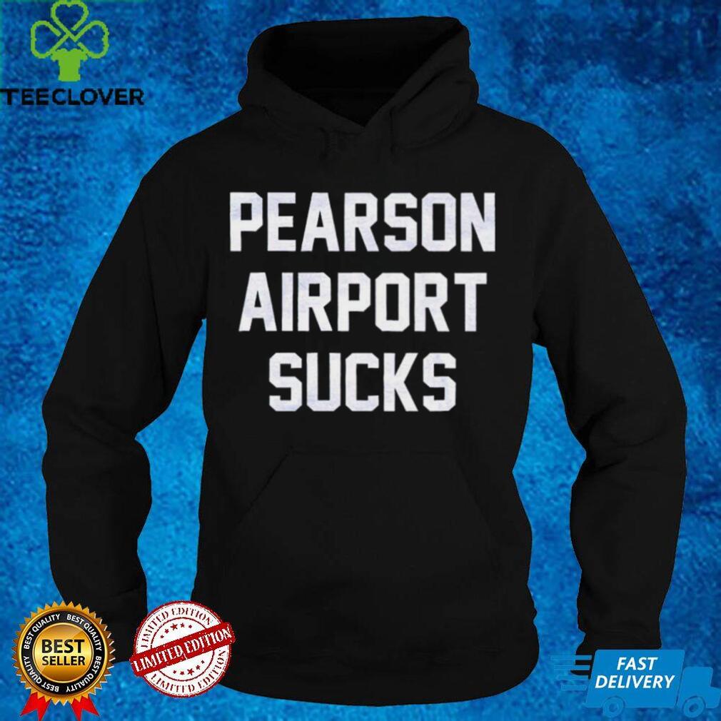 Pearson airport sucks shirt Pearson airport sucks shirt