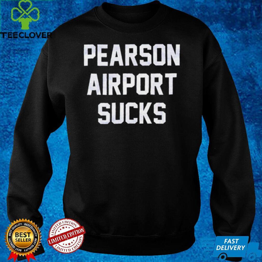 Pearson airport sucks shirt Pearson airport sucks shirt