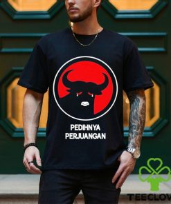 Pedihnya Perjuangan Shirt