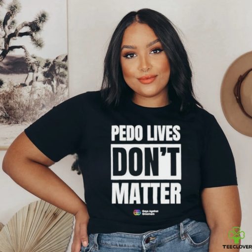 Pedo Lives Don’t Matter Shirt