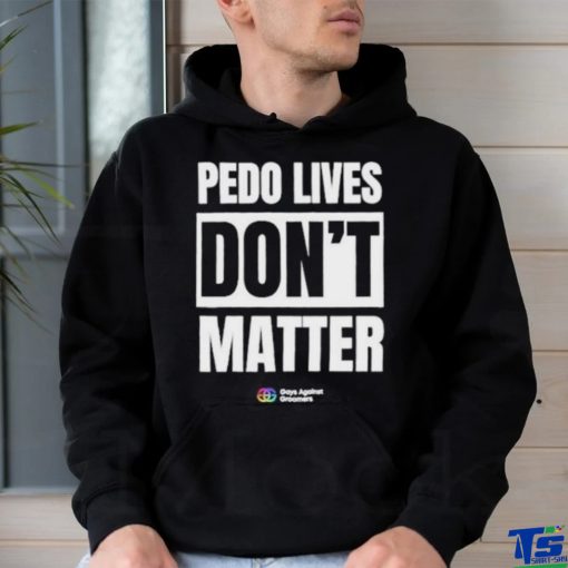 Pedo Lives Don’t Matter Shirt