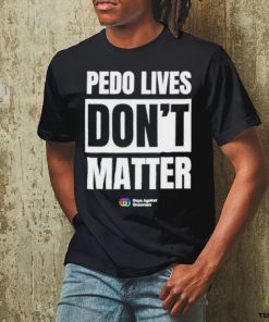 Pedo Lives Don’t Matter Shirt