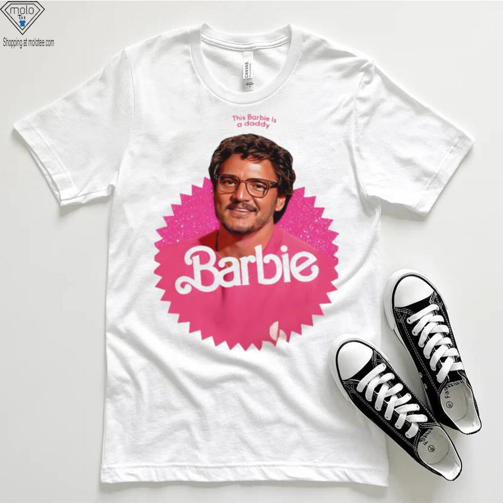 Pedro Pascal This barbie is a daddy pedro doll cute shirt Pedro Pascal This barbie is a daddy pedro doll cute shirt