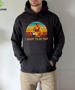 Pee Wee’s I meant to do that vintage hoodie, sweater, longsleeve, shirt v-neck, t-shirt