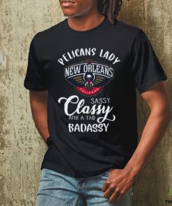 Pelicans Lady New Orleans Pelicans Sassy Classy And A Tad Badassy T Shirt