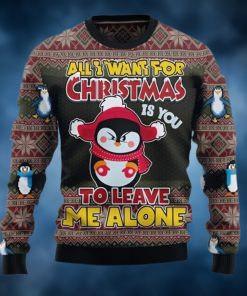 Penguin All I Want For Christmas Is You To Leave Me Alone Ugly Christmas Sweater
