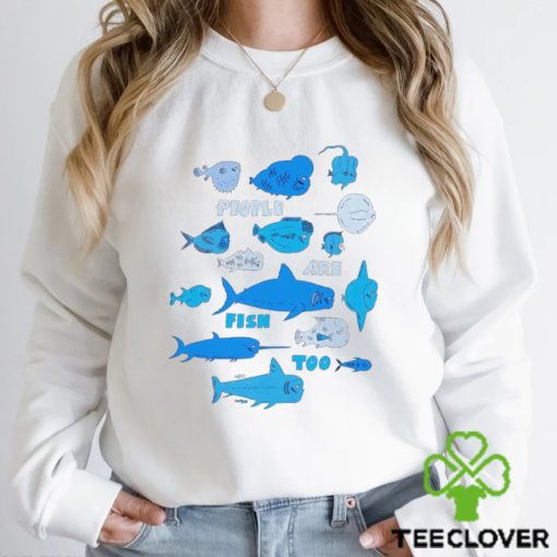 People are fish too art hoodie, sweater, longsleeve, shirt v-neck, t-shirt