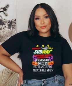 Permanently banned from all subway bathrooms across america for jerking off shirt