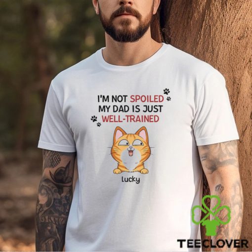 Personalised I’m Not Spoiled My Mum Dad Is Just Well trained For Cats T Shirt