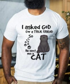 Personalized I Asked God For A True Friends So He Sent Me A Cat shirt 1 Personalized I Asked God For A True Friends So He Sent Me A Cat shirt