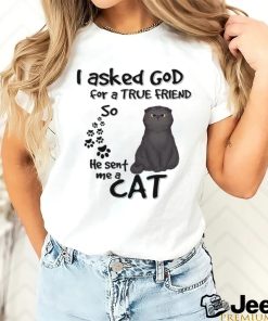Personalized I Asked God For A True Friends So He Sent Me A Cat shirt 2 Personalized I Asked God For A True Friends So He Sent Me A Cat shirt