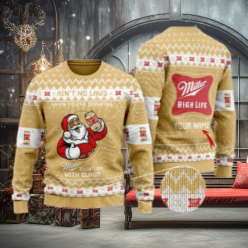 Personalized No Laws When Drinking Miller High Life With Claus Ugly Sweater