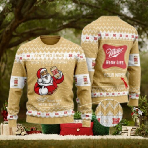 Personalized No Laws When Drinking Miller High Life With Claus Ugly Sweater