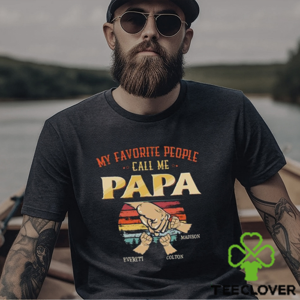 Personalized Papa Shirt T Shirt For Men My Favorite People Call Me Dad Sweatshirt Hoodie Personalized Papa Shirt T Shirt For Men My Favorite People Call Me Dad Sweatshirt Hoodie