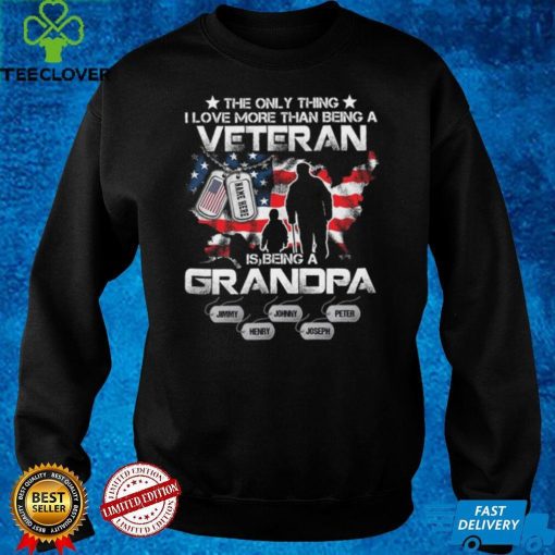 Personalized The only thing I love more than being a veteran is being A Grandpa Shirt